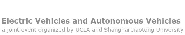 Electric Vehicles and Autonomous Vehicles - a joint event organized by UCLA and Shanghai Jiaotong University
